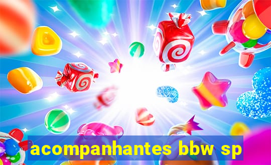 acompanhantes bbw sp